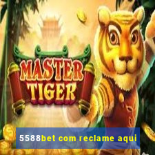 5588bet com reclame aqui